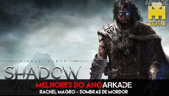 Especial Arkade Melhores Jogos do Ano: Shadow Of Mordor