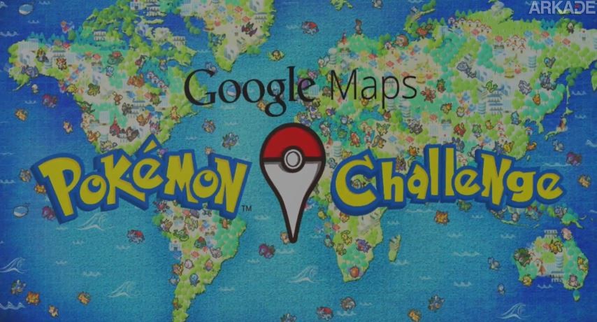 Temos que pegar os Pokémons espalhados pelo Google Maps!