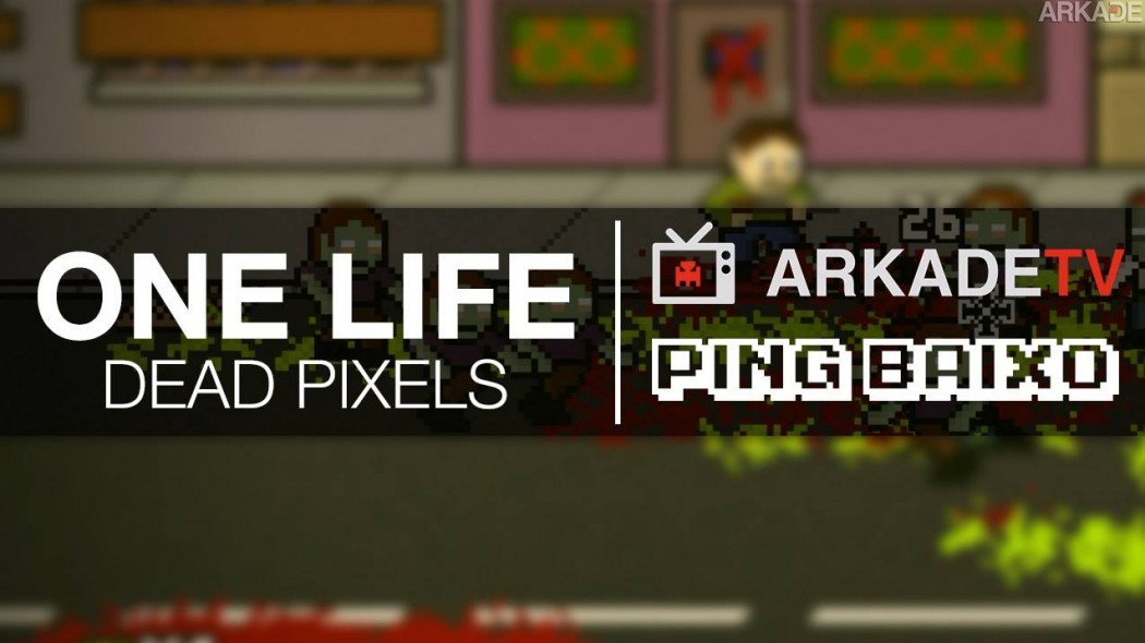 One Life | Dead Pixels