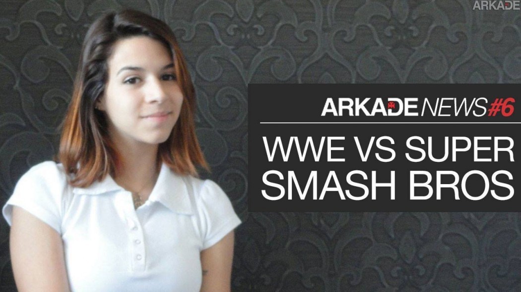 Arkade News #6 | WWE vs Super Smash Bros