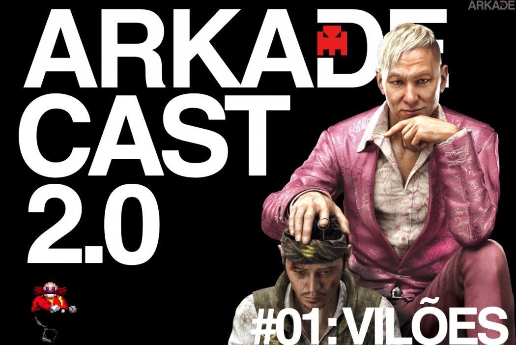 ArkadeCast 2.0 Episódio #01: vilões do mundo dos games