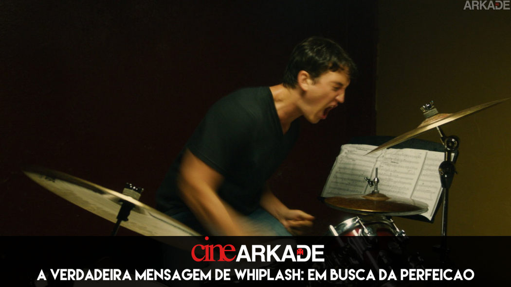 Cine Arkade: A verdadeira mensagem de Whiplash: Em Busca da Perfeição