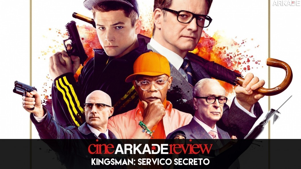 Cine Arkade Review - Kingsman: Serviço Secreto