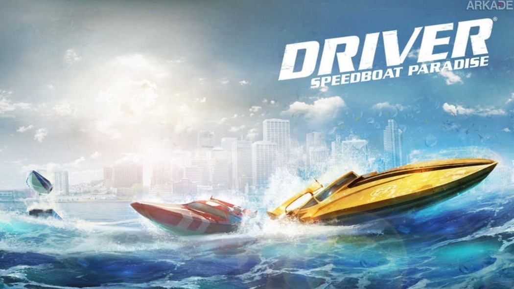 A Ubisoft transformou o bom e velho Driver em um jogo de corrida de lanchas (?!)