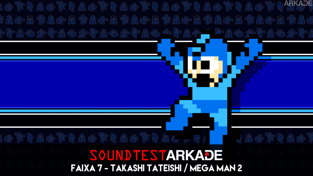 Sound Test Arkade Faixa 7 - Takashi Tateishi / Mega Man 2