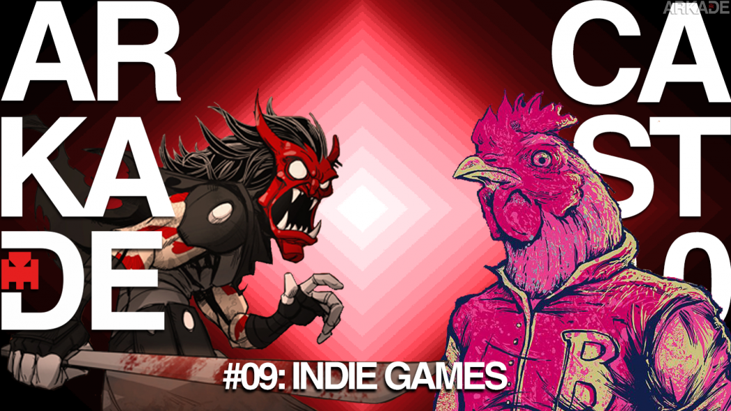ArkadeCast 2.0 Episódio #09: Jogos independentes e toda a variedade que eles oferecem