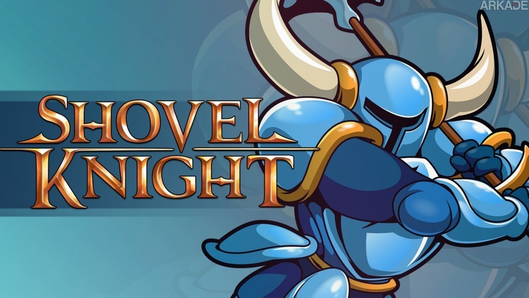 Análise Arkade: Pegue sua pá e venha se aventurar no épico e nostálgico Shovel Knight!