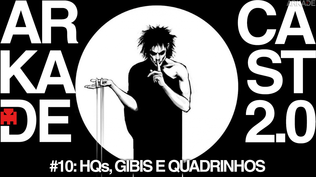 ArkadeCast 2.0 Episódio #10: um papo sobre HQs, Gibis e Quadrinhos