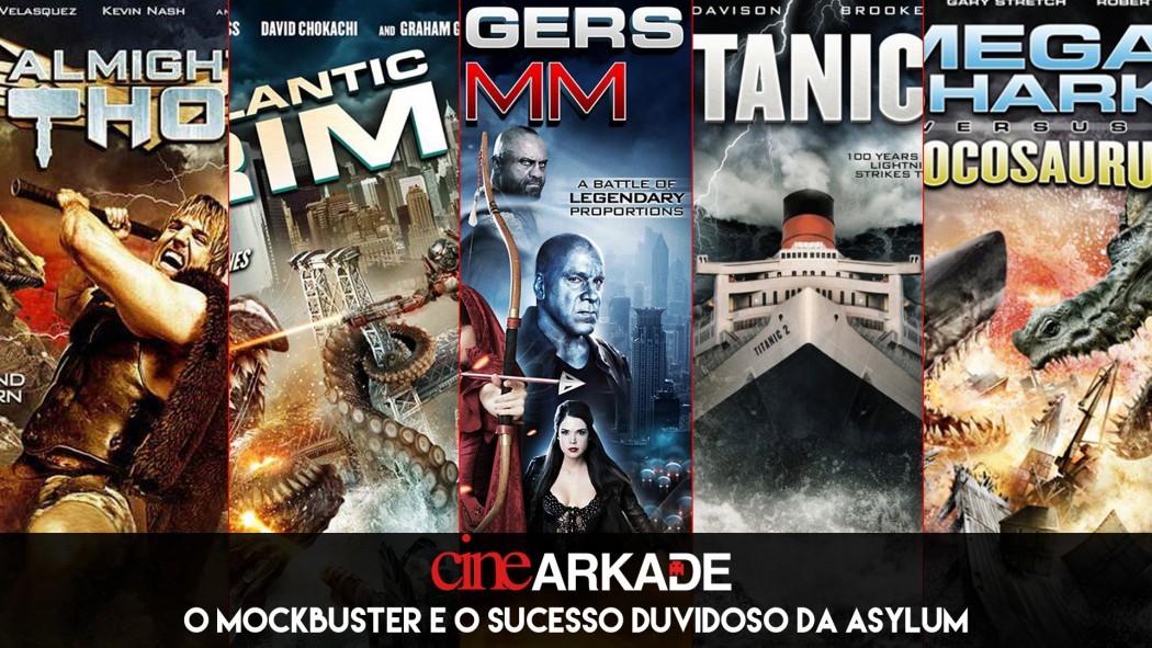 Cine Arkade: O mockbuster e o sucesso duvidoso da Asylum