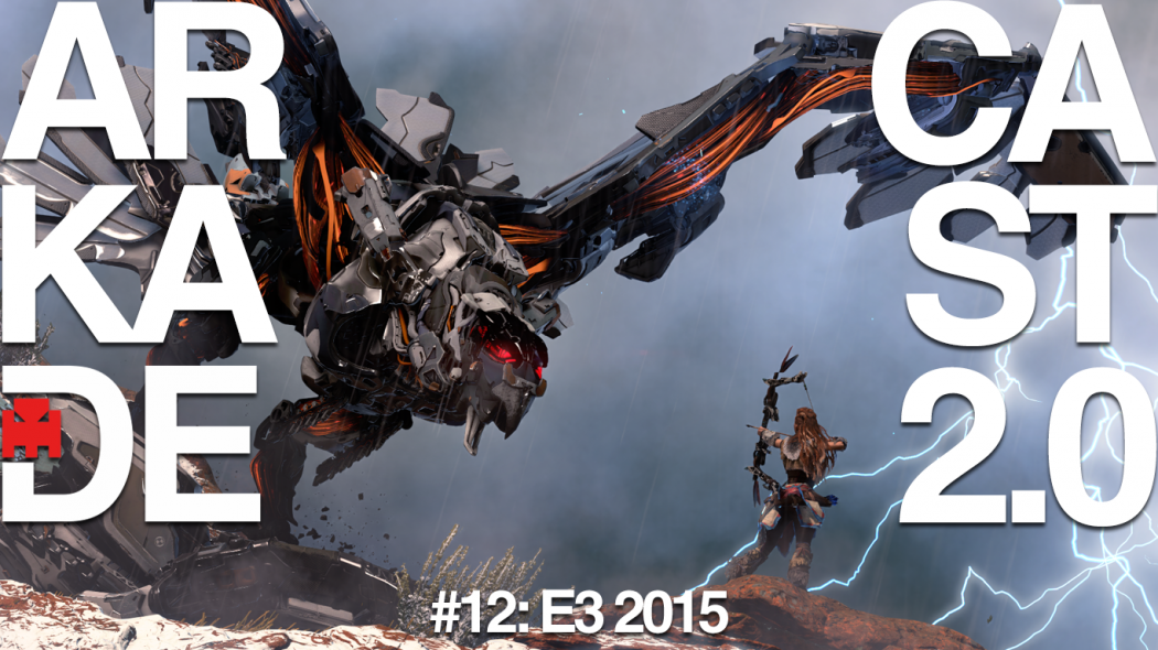 ArkadeCast 2.0 Episódio #12: E3 2015, 1 ano de cast e a zoeira never ends