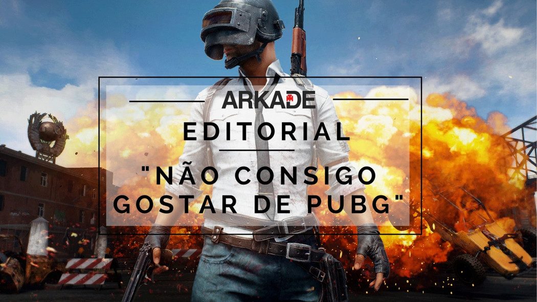 Editorial: o fenômeno PUBG ou "o que fazer quando não gostamos do jogo do momento?"
