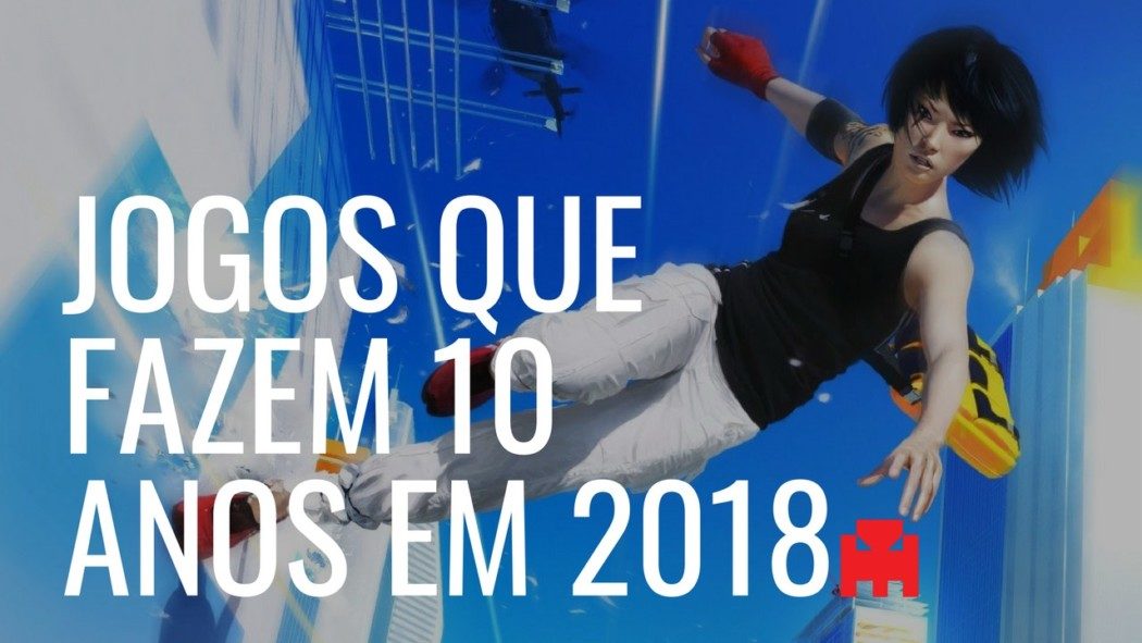 Arkade TV - Veja com a gente games incríveis que fizeram 10 anos em 2018
