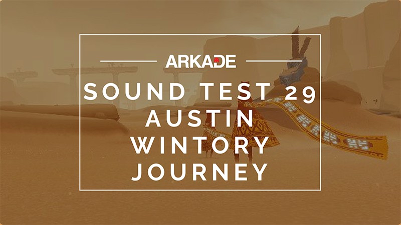 Sound Test Arkade Faixa 29 – Austin Wintory / Journey