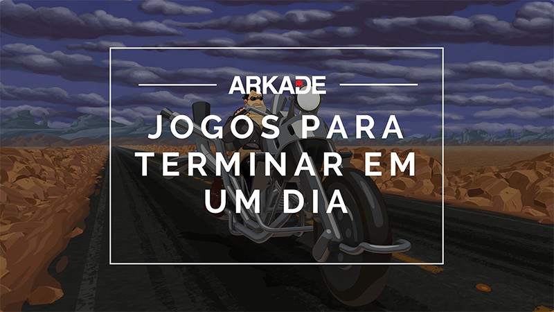 Confira alguns bons games para se terminar em um dia