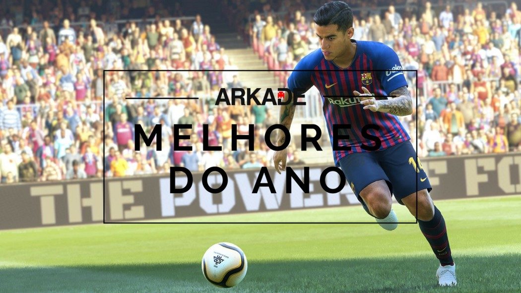 Melhores do Ano Arkade 2018: PES 2019