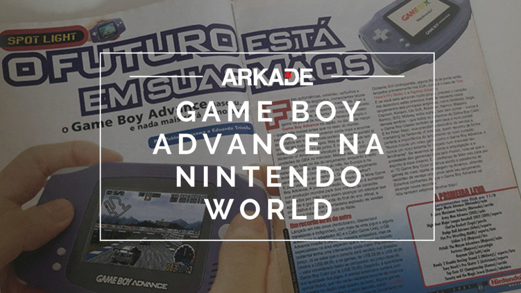#TBTArkade: O lançamento do Game Boy Advance, na Nintendo World de abril de 2001