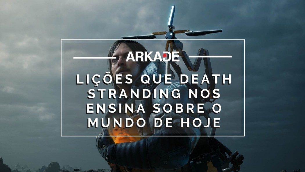 Editorial: Algumas lições que Death Stranding nos ensina sobre o mundo de hoje