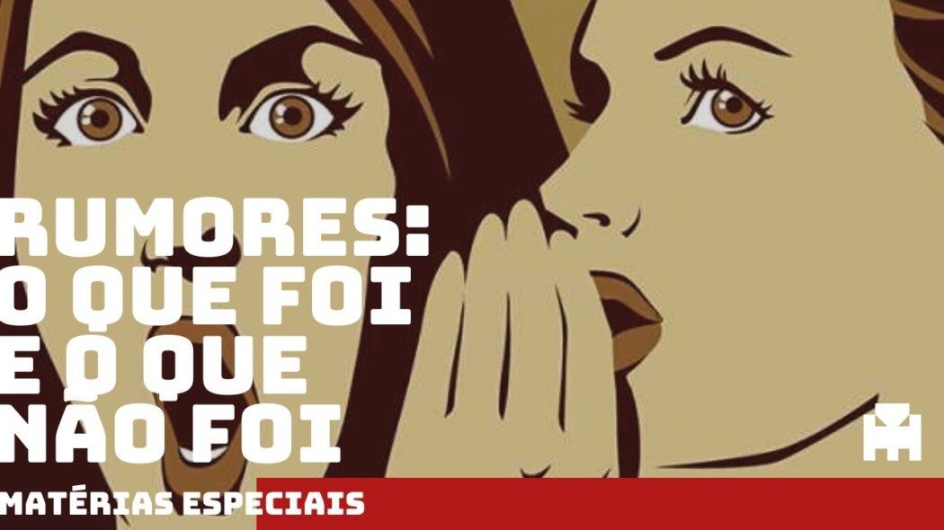 Rumor: o que se tornou realidade e o que apenas ficou como rumor