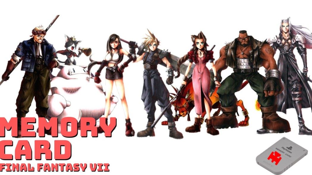 Memory Card: minha história com Final Fantasy VII