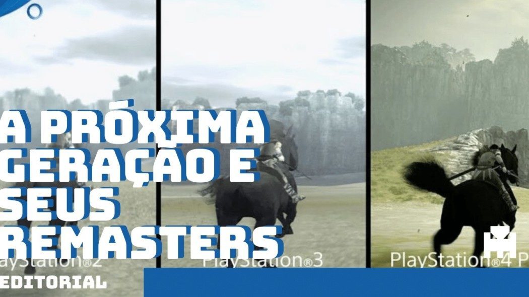Editorial: será que teremos muitos remasters, e até “remaster do remaster” na próxima geração?