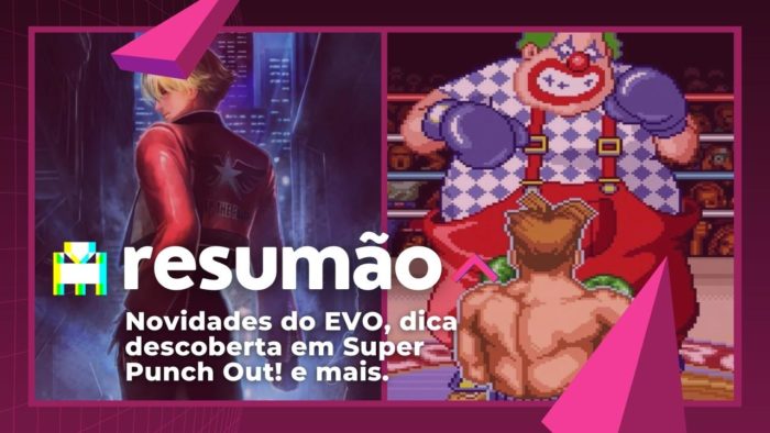 Resumão Arkade - Dica descoberta em Super Punch-Out!, novidades do EVO e mais