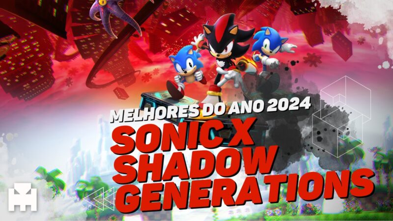 Melhores do Ano Arkade 2024: Sonic x Shadow Generations