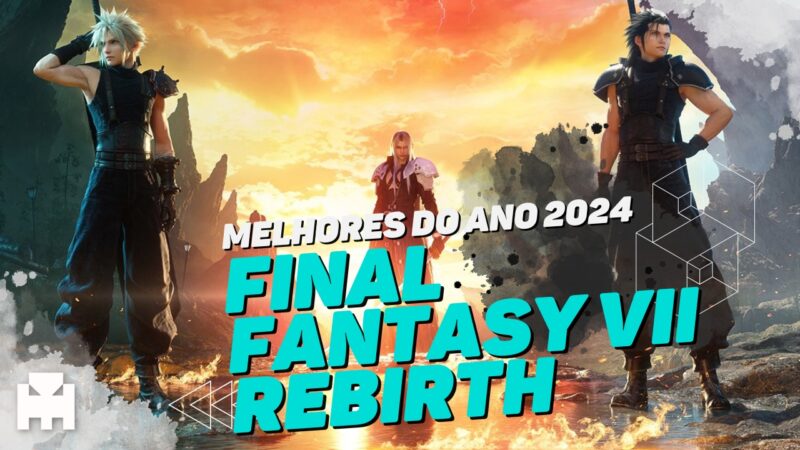 Melhores do Ano Arkade 2024: Final Fantasy VII Rebirth