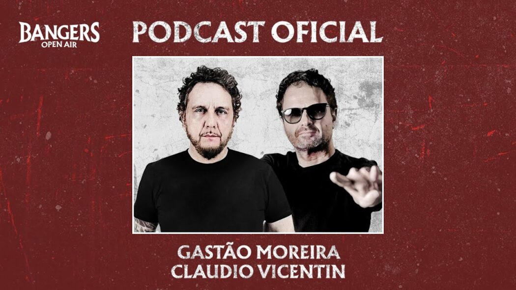 Gastão Moreira e Claudio Vicentin falam sobre o legado e renovação do Metal no podcast do Bangers Open Air