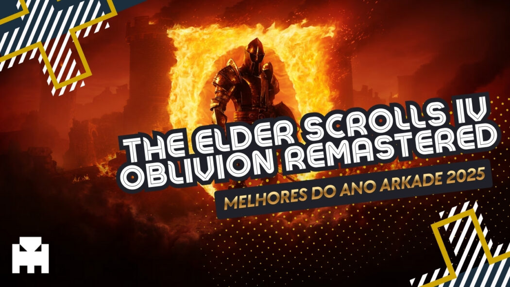 Melhores do Ano Arkade 2025: The Elder Scrolls IV - Oblivion Remastered
