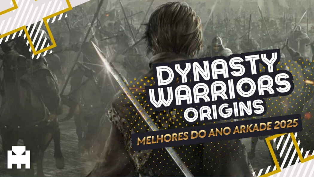 Melhores do Ano Arkade 2025 - Dynasty Warriors Origins