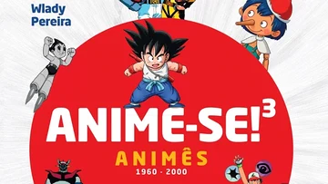 Livro Anime-se³: Animês reúne mais de 200 resenhas e seis décadas de história da animação japonesa